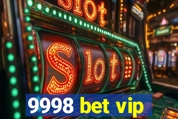 9998 bet vip